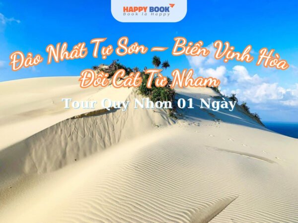 Đảo Nhất Tự Sơn – Biển Vịnh Hòa - Đồi Cát Từ Nham