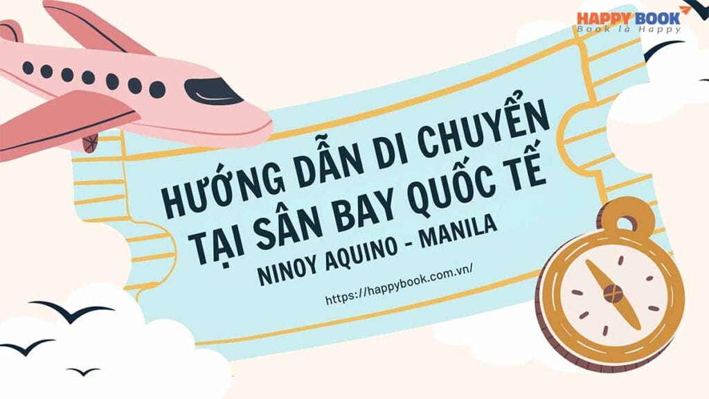 Kinh Nghiệm Di Chuyển Và Những Điều Cần Lưu Ý Khi Đến Sân Bay Quốc Tế Manila