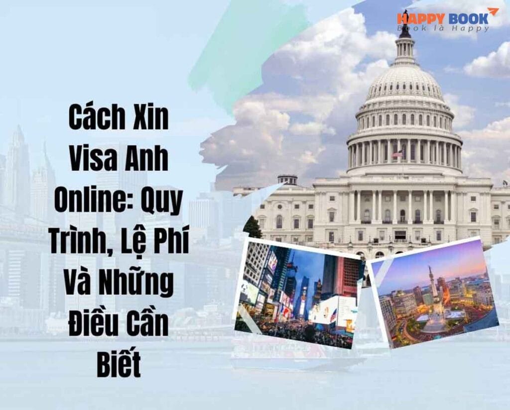 Hướng Dẫn Cách Điền Tờ Khai Xin Visa Anh Online Cho Người Mới