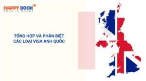 Thông Tin Chi Tiết Các Loại Visa Anh Quốc Có Thể Bạn Đang Quan Tâm
