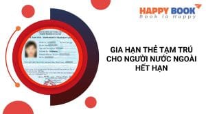 Bật Mí Những Thông Tin Cần Biết Về Gia Hạn Thẻ Tạm Trú Cho Người Nước Ngoài Mới Nhất