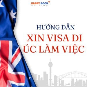 Hướng Dẫn Thủ Tục Xin Visa Đi Úc Làm Việc Chi Tiết Nhất
