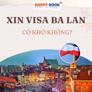 Tổng Hợp Chi Tiết Thông Tin Xin Visa Ba Lan Mà Bạn Không Thể Bỏ Lỡ