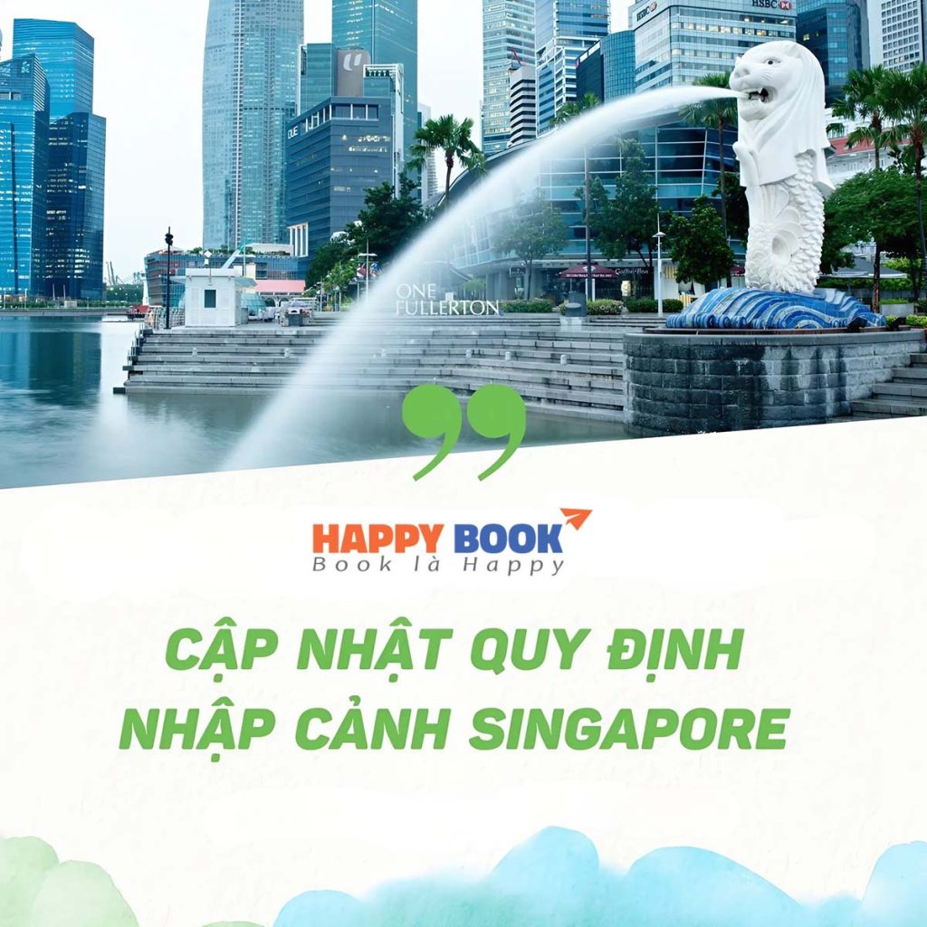 Bật Mí Quy Định Nhập Cảnh Singapore Mới Nhất Bạn Nên Biết
