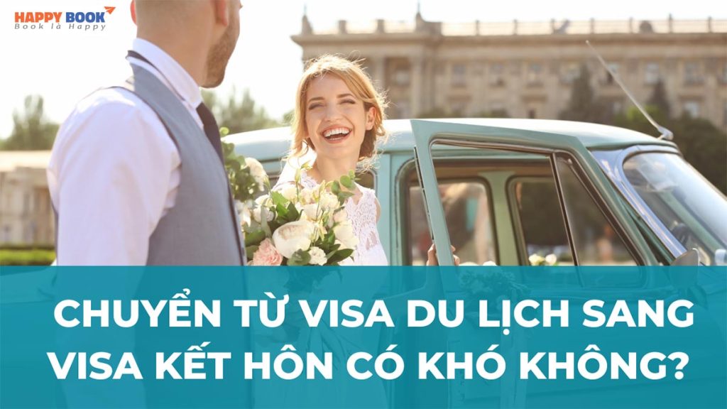 Cập Nhật Quy Trình Chuyển Từ Visa Du Lịch Sang Visa Kết Hôn Cho Người Mới