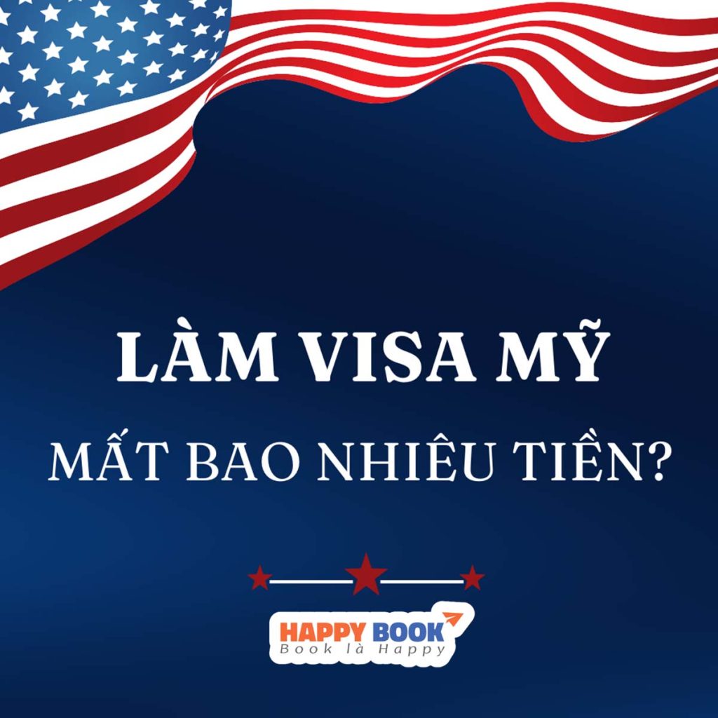 Làm Visa Đi Mỹ Mất Bao Nhiêu Tiền? Các Yếu Tố Ảnh Hưởng Đến Chi Phí Xin Visa Mỹ