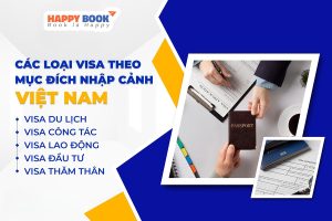 Thông Tin Phân Loại Visa Theo Mục Đích Nhập Cảnh Phổ Biến Nhất Hiện Nay
