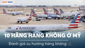 Tổng Hợp Danh Sách Các Hãng Hàng Không Ở Mỹ Được Lựa Chọn Nhiều Nhất