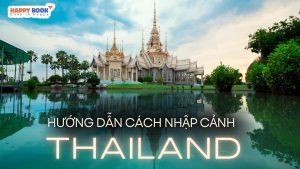 Những Điều Cần Lưu Ý Khi Nhập Cảnh Thái Lan Chi Tiết Cho Người Mới