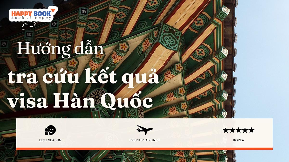 Tra Cứu Visa Hàn Quốc: Cách Kiểm Tra Tình Trạng Hồ Sơ Chính Xác