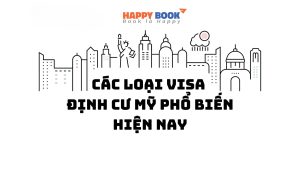 Thông Tin Các Loại Visa Định Cư Mỹ Phổ Biến Nhất Hiện Nay