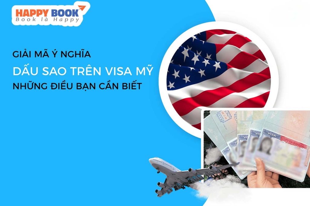 Dấu Sao Trên Visa Mỹ Là Gì? Những Yếu Tố Ảnh Hưởng Đến Dấu Sao Trên Visa Mỹ