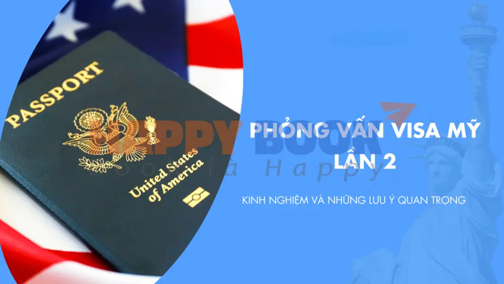 Kinh nghiệm và lưu ý khi phỏng vấn visa Mỹ lần 2