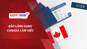 Hướng Dẫn Bảo Lãnh Sang Canada Làm Việc Nhanh Chóng, Dễ Dàng