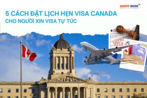 Bật Mí Cách Đặt Lịch Hẹn Visa Canada Nhanh Chóng Và Dễ Dàng