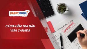 Hướng Dẫn Cách Kiểm Tra Đậu Visa Canada Chi Tiết Nhất Cho Người Mới