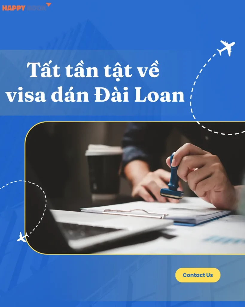 Tất Tần Tật Về Visa Dán Đài Loan: Phân Loại, Chi Phí Và Lưu Ý Quan Trọng